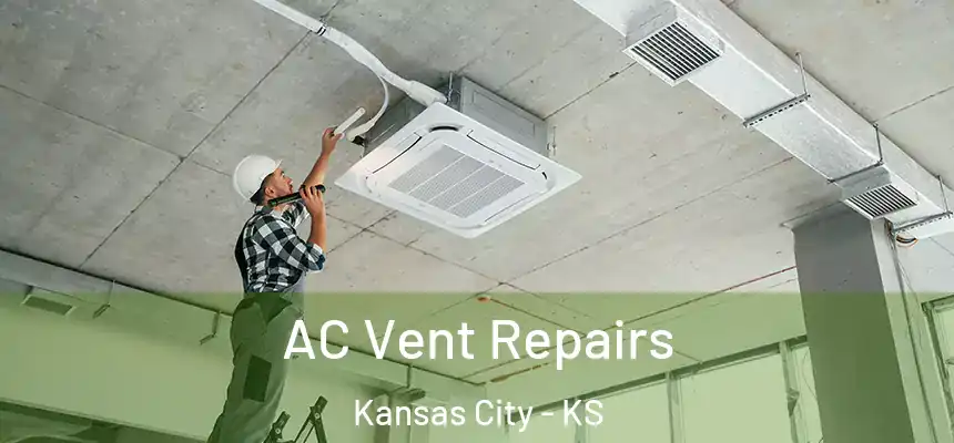  AC Vent Repairs Kansas City - KS
