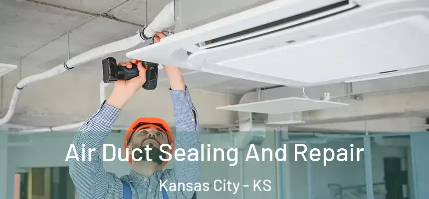  Air Duct Sealing And Repair Kansas City - KS