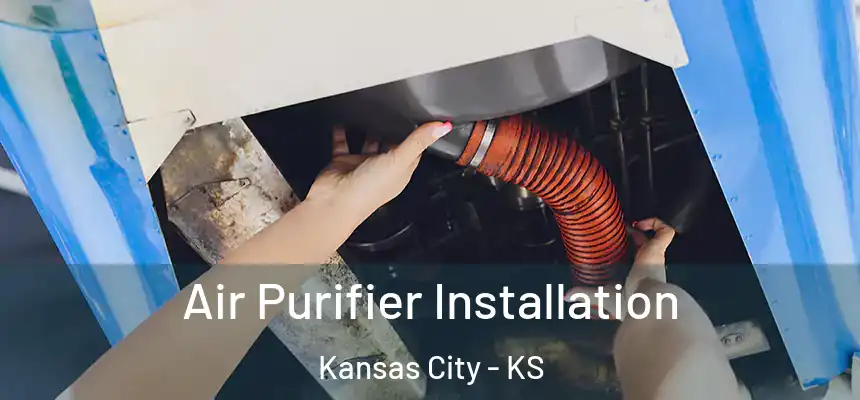  Air Purifier Installation Kansas City - KS