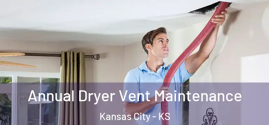  Annual Dryer Vent Maintenance Kansas City - KS