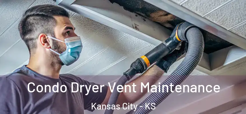  Condo Dryer Vent Maintenance Kansas City - KS