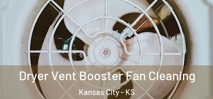  Dryer Vent Booster Fan Cleaning Kansas City - KS