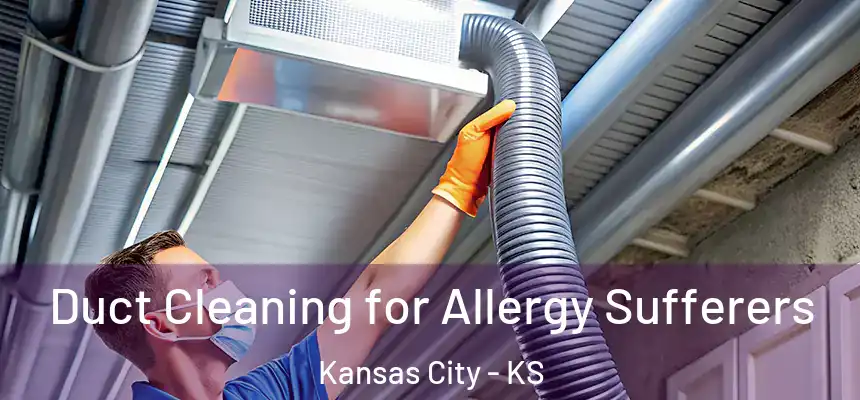  Duct Cleaning for Allergy Sufferers Kansas City - KS