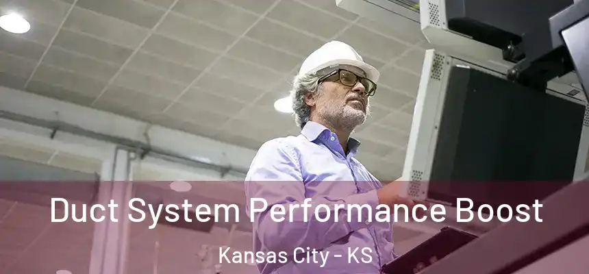Duct System Performance Boost Kansas City - KS