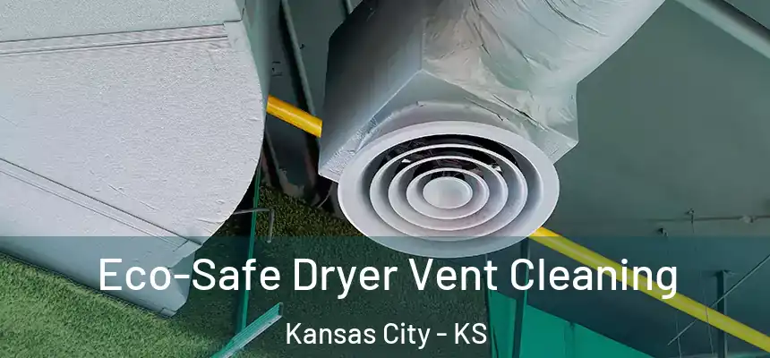  Eco-Safe Dryer Vent Cleaning Kansas City - KS