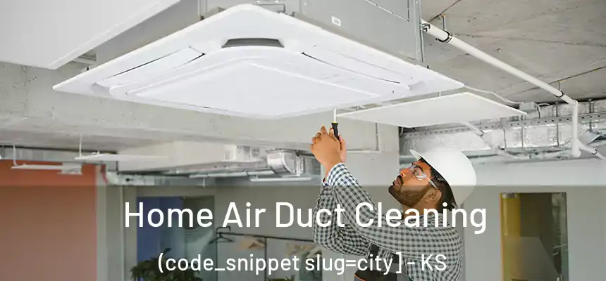  Home Air Duct Cleaning (code_snippet slug=city] - KS