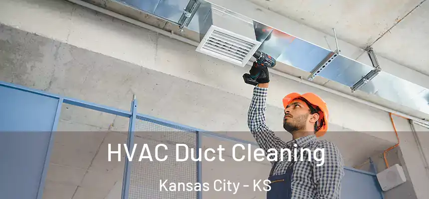 HVAC Duct Cleaning Kansas City - KS
