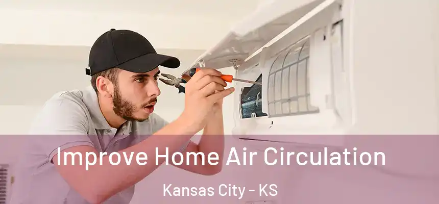  Improve Home Air Circulation Kansas City - KS