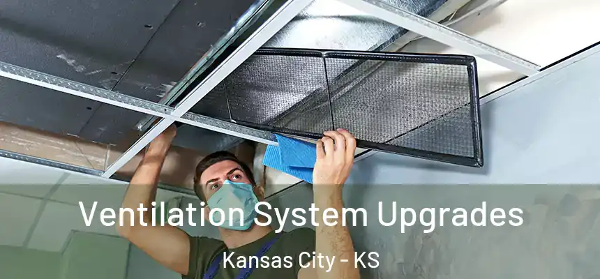 Ventilation System Upgrades Kansas City - KS